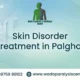 Skin Disorder Treatment in Palghar